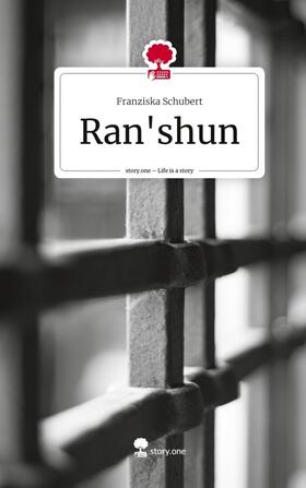 Schubert |  Ran'shun. Life is a Story - story.one | Buch |  Sack Fachmedien