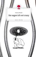 Binder |  Sie sagen ich sei crazy. Life is a Story - story.one | Buch |  Sack Fachmedien