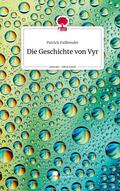 Faßbender |  Die Geschichte von Vyr. Life is a Story - story.one | Buch |  Sack Fachmedien