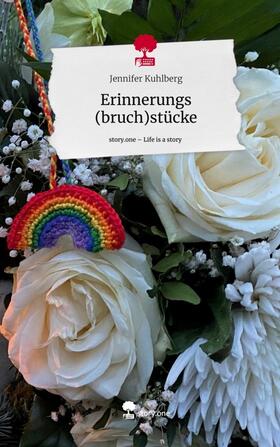 Kuhlberg |  Erinnerungs (bruch)stücke. Life is a Story - story.one | Buch |  Sack Fachmedien
