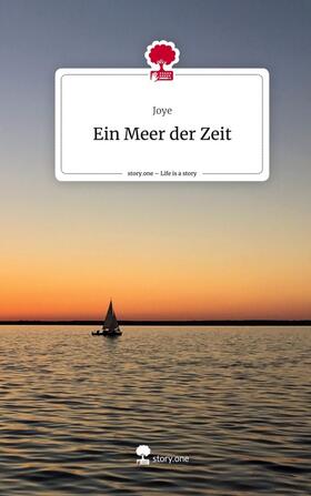 Joye |  Ein Meer der Zeit. Life is a Story - story.one | Buch |  Sack Fachmedien