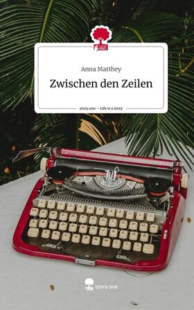 Matthey |  Zwischen den Zeilen. Life is a Story - story.one | Buch |  Sack Fachmedien