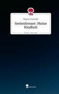Schneider |  Seelenfresser: Meine Kindheit. Life is a Story - story.one | Buch |  Sack Fachmedien