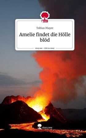 Mayer |  Amelie findet die Hölle blöd. Life is a Story - story.one | Buch |  Sack Fachmedien
