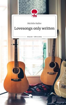 Haller |  Lovesongs only written. Life is a Story - story.one | Buch |  Sack Fachmedien