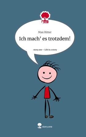 Ritter |  Ich mach' es trotzdem!. Life is a Story - story.one | Buch |  Sack Fachmedien