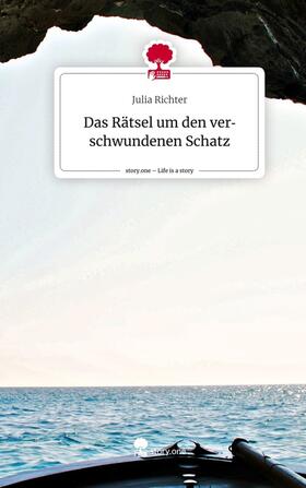 Richter | Das Rätsel um den verschwundenen Schatz. Life is a Story - story.one | Buch | 978-3-7108-6459-9 | sack.de