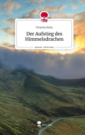 Stein |  Der Aufstieg des Himmelsdrachen. Life is a Story - story.one | Buch |  Sack Fachmedien