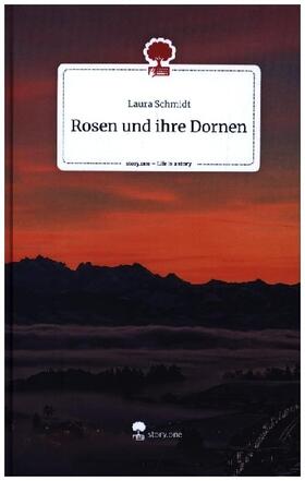 Schmidt | Rosen und ihre Dornen. Life is a Story - story.one | Buch | 978-3-7108-6831-3 | sack.de
