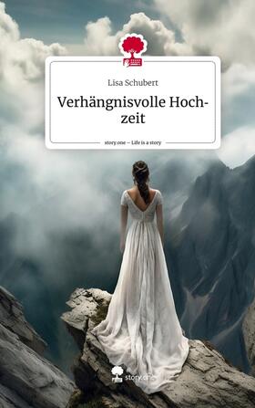 Schubert |  Verhängnisvolle Hochzeit. Life is a Story - story.one | Buch |  Sack Fachmedien