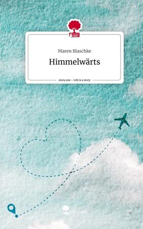 Blaschke |  Himmelwärts. Life is a Story - story.one | Buch |  Sack Fachmedien