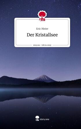 Meier |  Der Kristallsee. Life is a Story - story.one | Buch |  Sack Fachmedien