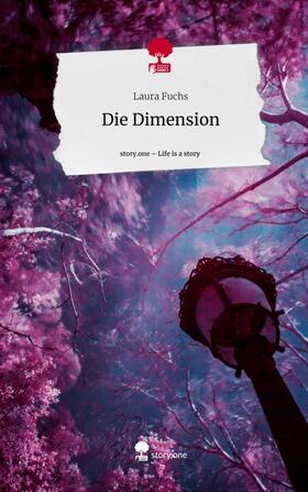 Fuchs |  Die Dimension. Life is a Story - story.one | Buch |  Sack Fachmedien