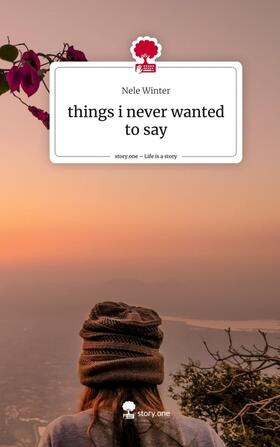 Winter |  things i never wanted to say. Life is a Story - story.one | Buch |  Sack Fachmedien