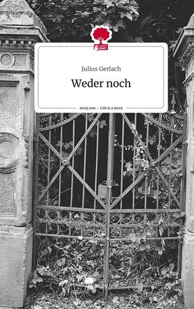 Gerlach |  Weder noch. Life is a Story - story.one | Buch |  Sack Fachmedien