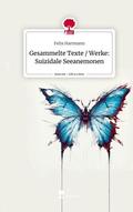 Hartmann |  Gesammelte Texte / Werke: Suizidale Seeanemonen. Life is a Story - story.one | Buch |  Sack Fachmedien