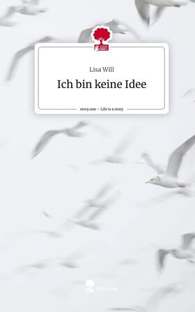 Will |  Ich bin keine Idee. Life is a Story - story.one | Buch |  Sack Fachmedien