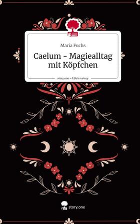Fuchs |  Caelum - Magiealltag mit Köpfchen. Life is a Story - story.one | Buch |  Sack Fachmedien