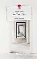 Wagner |  Auf dem Flur. Life is a Story - story.one | Buch |  Sack Fachmedien