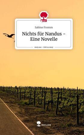 Fromm |  Nichts für Nandus - Eine Novelle. Life is a Story - story.one | Buch |  Sack Fachmedien
