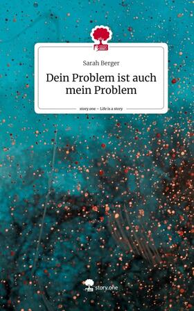 Berger |  Dein Problem ist auch mein Problem. Life is a Story - story.one | Buch |  Sack Fachmedien