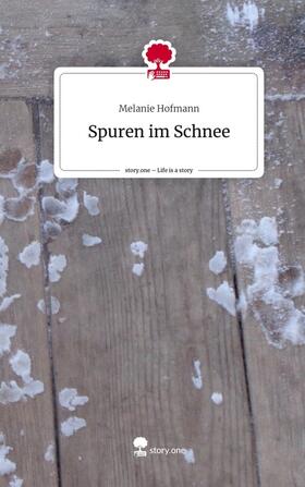 Hofmann |  Spuren im Schnee. Life is a Story - story.one | Buch |  Sack Fachmedien