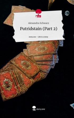Schwarz |  Putridstain (Part 2). Life is a Story - story.one | Buch |  Sack Fachmedien