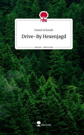 Schmidt |  Drive-By Hexenjagd. Life is a Story - story.one | Buch |  Sack Fachmedien