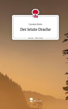 Klein |  Der letzte Drache. Life is a Story - story.one | Buch |  Sack Fachmedien