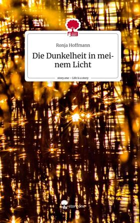 Hoffmann |  Die Dunkelheit in meinem Licht. Life is a Story - story.one | Buch |  Sack Fachmedien