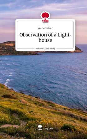 Faber |  Observation of a Lighthouse. Life is a Story - story.one | Buch |  Sack Fachmedien