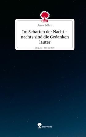 Böhm |  Im Schatten der Nacht - nachts sind die Gedanken lauter. Life is a Story - story.one | Buch |  Sack Fachmedien
