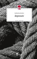 Becker |  depressiv. Life is a Story - story.one | Buch |  Sack Fachmedien