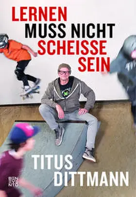 Dittmann |  Lernen muss nicht scheiße sein | Buch |  Sack Fachmedien