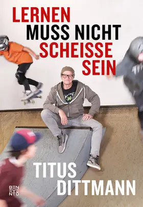 Dittmann |  Lernen muss nicht scheiße sein | eBook | Sack Fachmedien
