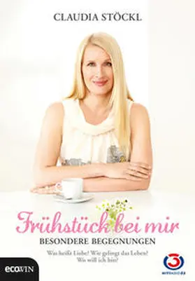 Stöckl |  Frühstück bei mir - Besondere Begegnungen | Buch |  Sack Fachmedien