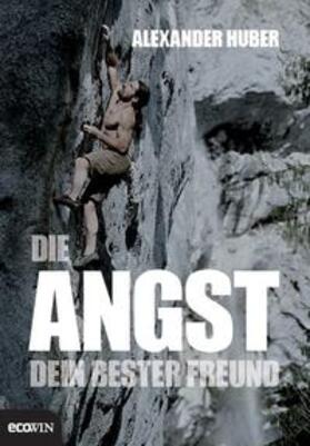Huber |  Die Angst, dein bester Freund | Buch |  Sack Fachmedien