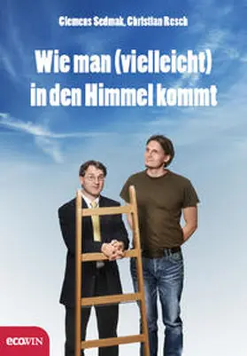 Sedmak / Resch |  Wie man (vielleicht) in den Himmel kommt | Buch |  Sack Fachmedien