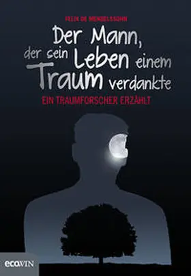 de Mendelssohn | Der Mann, der sein Leben einem Traum verdankte | Buch | 978-3-7110-0064-4 | www.sack.de