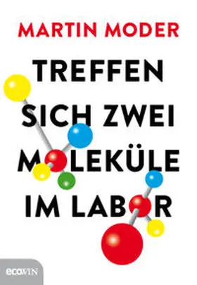 Moder |  Treffen sich zwei Moleküle im Labor | Buch |  Sack Fachmedien