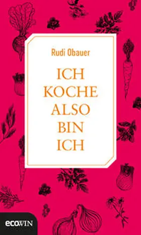 Obauer |  Ich koche, also bin ich | Buch |  Sack Fachmedien