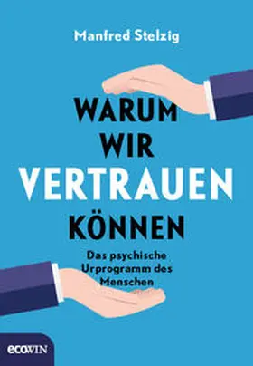 Stelzig |  Warum wir vertrauen können | Buch |  Sack Fachmedien