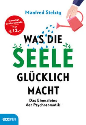Stelzig |  Was die Seele glücklich macht | Buch |  Sack Fachmedien