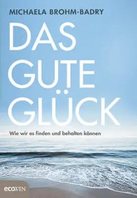 Brohm-Badry / Brohm |  Das gute Glück | Buch |  Sack Fachmedien