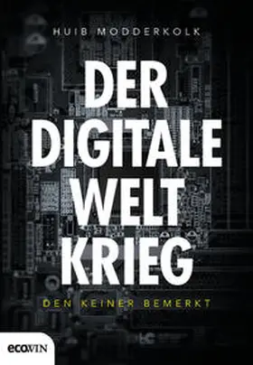 Modderkolk |  Der digitale Weltkrieg, den keiner bemerkt | Buch |  Sack Fachmedien