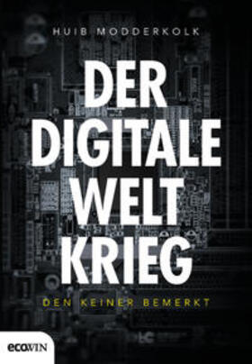Modderkolk | Der digitale Weltkrieg, den keiner bemerkt | Buch | 978-3-7110-0262-4 | sack.de