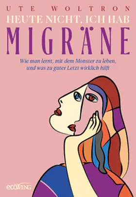 Woltron |  Heute nicht, ich hab Migräne | Buch |  Sack Fachmedien