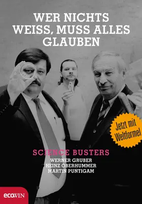 Gruber / Oberhummer / Puntigam |  Wer nichts weiß, muss alles glauben | eBook | Sack Fachmedien