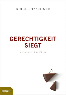 Taschner |  Gerechtigkeit siegt - aber nur im Film | eBook | Sack Fachmedien