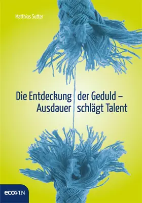 Sutter |  Die Entdeckung der Geduld | eBook | Sack Fachmedien